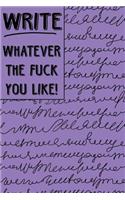 Bullet Journal Notebook Write Whatever the Fuck You Like 2: Scribbly Writing Design- 112 Page Numbered Dot Grid Bullet Journal with Index Pages and Key Pages in Portable 6 X 9 Size - Great Gag Gift for Christ