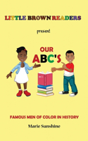 Little Brown Readers present Our ABC's Famous Men in History