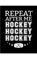 Repeat After Me Hockey Hockey Hockey: Hockey Journal For Kids