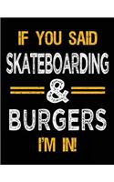 If You Said Skateboarding & Burgers I'm In