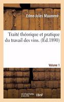 Traité Théorique Et Pratique Du Travail Des Vins. Volume 1