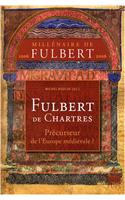 Fulbert de Chartres, Precurseur de L'Europe Medievale