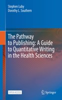 The Pathway to Publishing: A Guide to Quantitative Writing in the Health Sciences