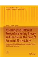 Assessing the Different Roles of Marketing Theory and Practice in the Jaws of Economic Uncertainty