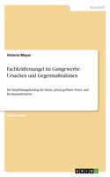 Fachkräftemangel im Gastgewerbe. Ursachen und Gegenmaßnahmen: Ein Empfehlungskatalog für kleine, privat geführte Hotel- und Restaurantbetriebe