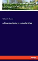 Slaver's Adventures on Land and Sea