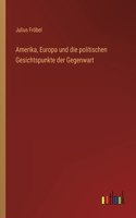 Amerika, Europa und die politischen Gesichtspunkte der Gegenwart