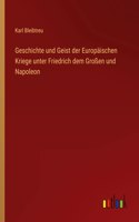 Geschichte und Geist der Europäischen Kriege unter Friedrich dem Großen und Napoleon