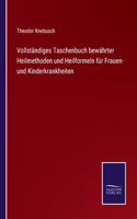 Vollständiges Taschenbuch bewährter Heilmethoden und Heilformeln für Frauen- und Kinderkrankheiten