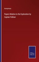 Papers Relative to the Exploration by Captain Palliser