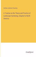 Treatise on the Theory and Practice of Landscape Gardening, Adapted to North America