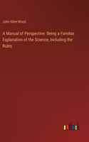 Manual of Perspective