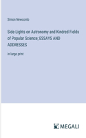 Side-Lights on Astronomy and Kindred Fields of Popular Science; ESSAYS AND ADDRESSES