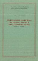 Das Kollektar-Pontifikale Des Bischofs Baturich Von Regensburg (817-848)