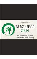 Business Zen - Mit Achtsamkeit zu mehr Gelassenheit in der Fuhrung