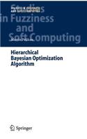 Hierarchical Bayesian Optimization Algorithm: Toward a New Generation of Evolutionary Algorithms(170 Studies in Fuzziness and Soft Computing)
