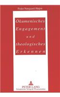 Oekumenisches Engagement Und Theologisches Erkennen