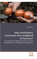 How Institutions Constraint the Livelihood of Farmers?