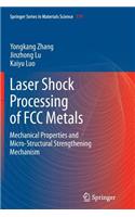 Laser Shock Processing of FCC Metals