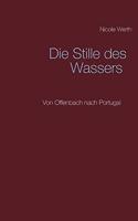 Stille des Wassers: Von Offenbach nach Portugal