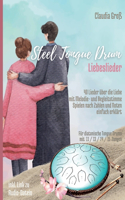 Steel Tongue Drum Liebeslieder-Songbook: 40 wunderschöne Lieder der Liebe für Zungentrommel, mit Melodie- u. Begleitstimme, spielen nach Zahlen u. Noten - Liederbuch