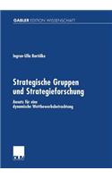 Strategische Gruppen Und Strategieforschung: Ansatz Für Eine Dynamische Wettbewerbsbetrachtung