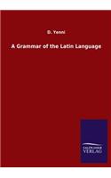 Grammar of the Latin Language