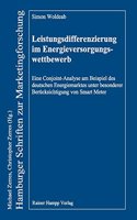 Leistungsdifferenzierung Im Energieversorgungswettbewerb: Eine Conjoint-Analyse Am Beispiel Des Deutschen Energiemarktes Unter Besonderer Berucksichtigung Von Smart Meter