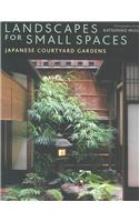 Landscapes For Small Spaces: Japanese Courtyard Gardens