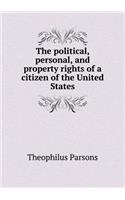 The Political, Personal, and Property Rights of a Citizen of the United States