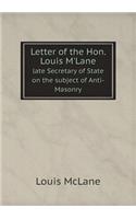Letter of the Hon. Louis M'Lane late Secretary of State on the subject of Anti-Masonry