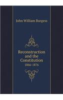 Reconstruction and the Constitution 1866-1876: (English)
