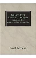 Textkritische Untersuchungen zu den Liedern Heinrichs von Morungen: (German)
