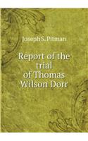 Report of the Trial of Thomas Wilson Dorr