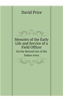 Memoirs of the Early Life and Service of a Field Officer on the Retired List of the Indian Army