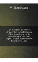An historical discourse delivered at the celebration of the second centennial anniversary of the First Baptist church in Providence November 7 1839: (English)
