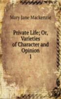 Private Life; Or, Varieties of Character and Opinion