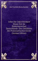 Ueber Die Unkirchlichkeit Dieser Zeit Im Protestantischen Deutschlande: Den Gebildeten Der Protestantischen Kirche (German Edition)