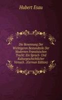 Die Benennung Der Wichtigeren Bestandteile Der Modernen Franzosischen Tracht: Ein Sprach- Und Kulturgeschichtlicher Versuch . (German Edition)