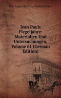 Jean Pauls Flegeljahre: Materialien Und Untersuchungen, Volume 61 (German Edition)