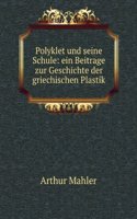 Polyklet Und Seine Schule: