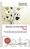 Warrior on the Edge of Time: (English)