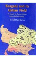 Kasganj And Its Urban Field A Study In Rural-Urban Inter-Relationship