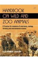Hand Book on Wild and Zoo Animals A treatise for students of veterinary, zoology, Forestry and environmental science