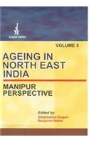 Ageing in North East India: Manipur Perspective ( Vol. 5)