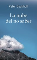 La nube del no saber: Inmersion en la vida espiritual