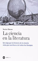 La ciencia en la literatura: Un viaje por la historia de la ciencia vista por escritores de todos los tiempos