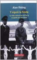 Y siguio la fiesta: La vida cultural en el Paris ocupado por los s