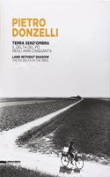 Pietro Donzelli: Land Without Shadow: The Po Delta in the Fifties