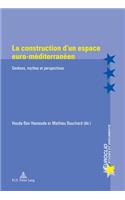 La Construction d'Un Espace Euro-Méditerranéen